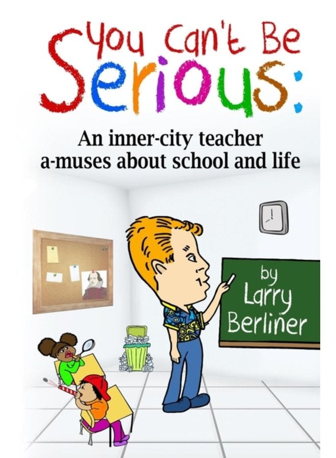 You Can t Be Serious An inner city teacher a muses about school and life - Paperback