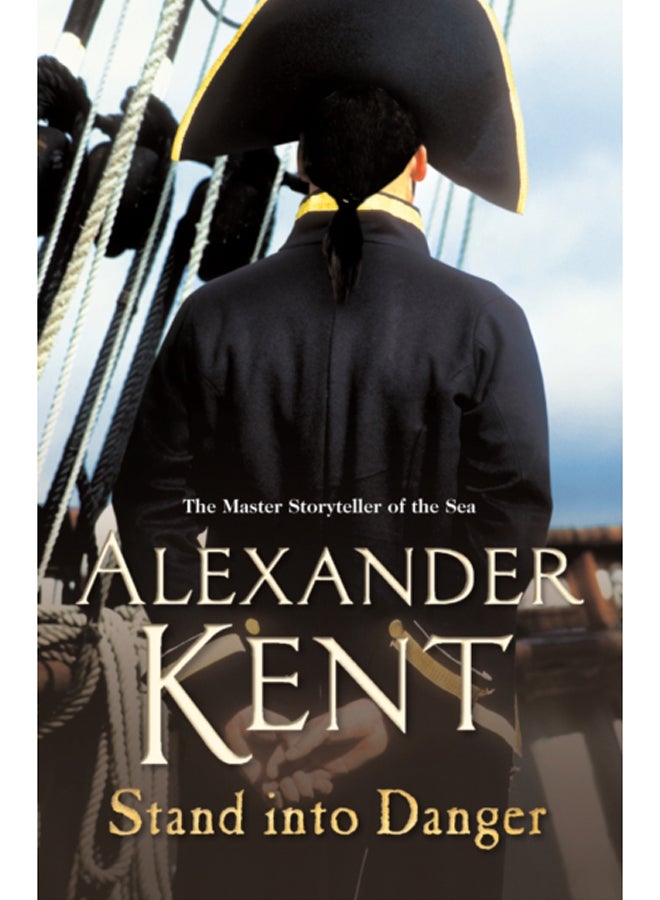 Stand Into Danger : (The Richard Bolitho adventures: 4): a gripping, action-packed adventure on the high seas from the master storyteller of the sea 