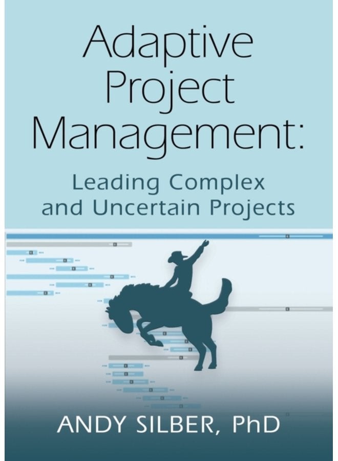 Adaptive Project Management Leading Complex and Uncertain Projects - Paperback