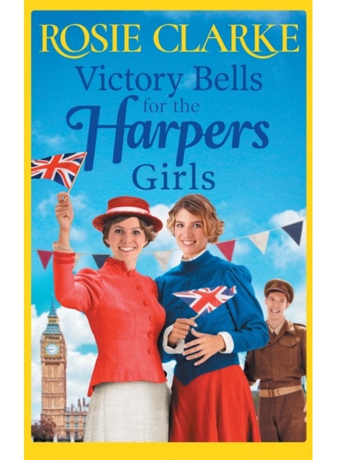 Victory Bells For The Harpers Girls A wartime historical saga from Rosie Clarke - Hardback