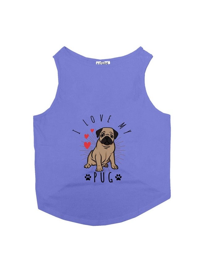 rusepin - Pet I Love My Pug Printed Dog Round Neck Sleeveless Vest Tank T-Shirt/Tees Apparel/Clothes/Tees Gift For Dogs/Lavender/M (Chubby Pugs, Beagle Etc.) - Image 1
