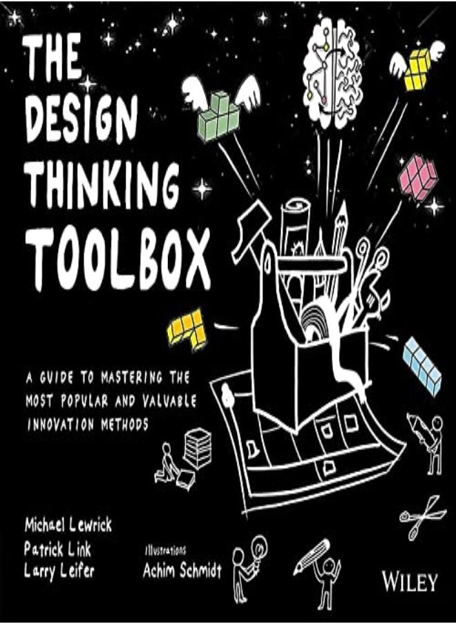 The Design Thinking Toolbox: A Guide to Mastering the Most Popular and Valuable Innovation Methods 