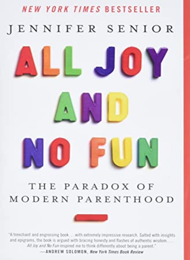 All Joy And No Fun The Paradox Of Modern Parenthood by Jennifer Senior Paperback 