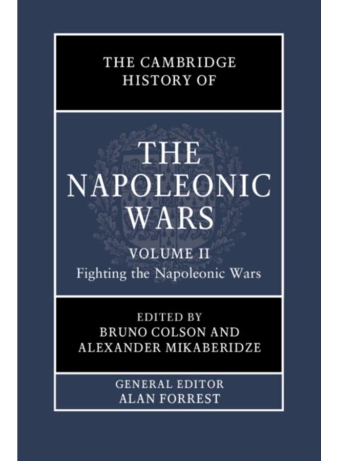 The Cambridge History of the Napoleonic Wars: Volume 2, Fighting the Napoleonic Wars 