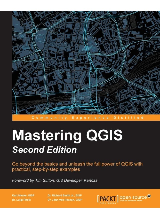 Mastering QGIS - Second Edition: Go beyond the basics and unleash the full power of QGIS with practical, step-by-step examples 