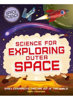 Space Science: STEM in Space: Science for Exploring Outer Space 