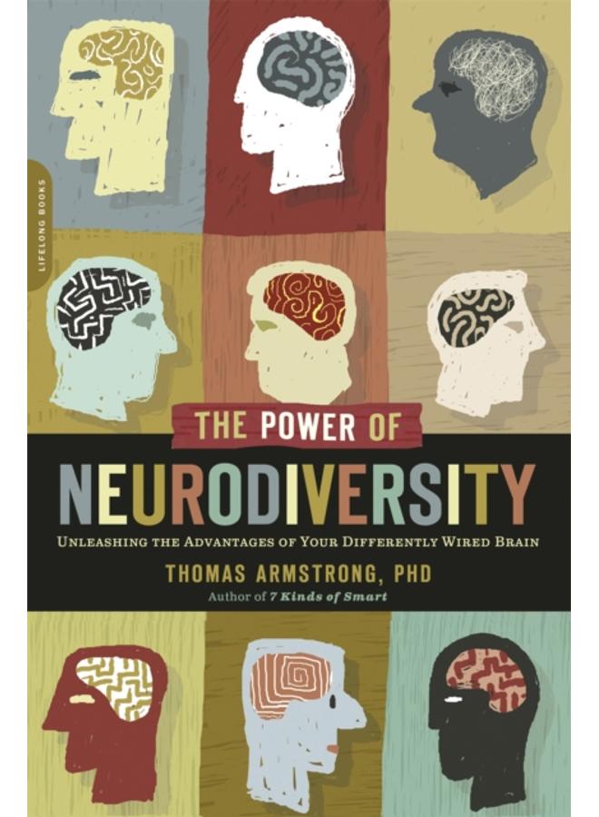The Power of Neurodiversity : Unleashing the Advantages of Your Differently Wired Brain (published in hardcover as Neurodiversity) 