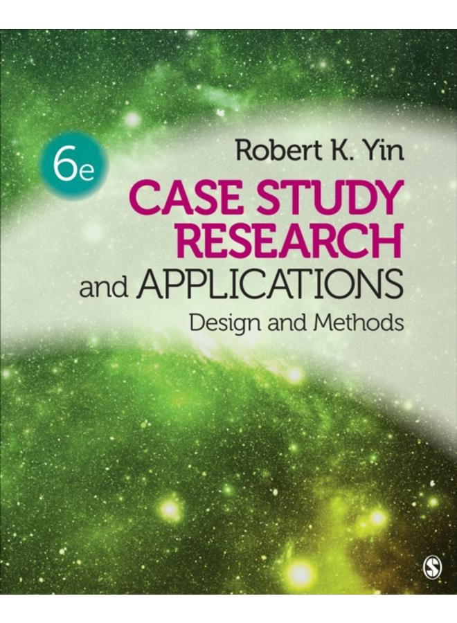 Case Study Research and Applications : Design and Methods 