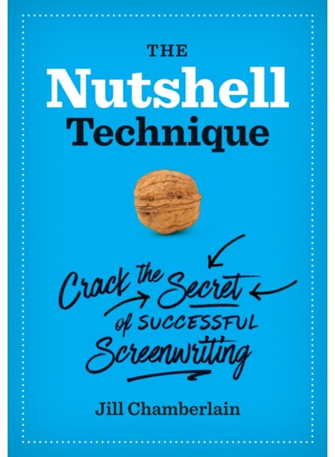 The Nutshell Technique : Crack the Secret of Successful Screenwriting 
