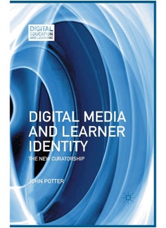 Digital Media and Learner Identity: The New Curatorship