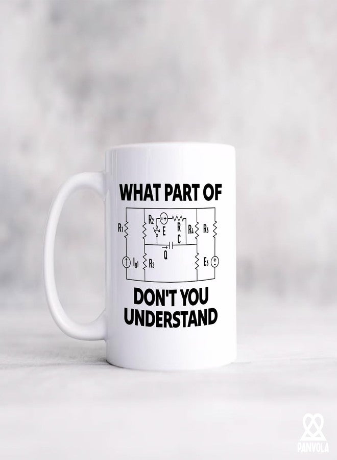 Panvola What Part Of Don’t You Understand Electrical Engineering Gifts Funny Sarcastic Electrical Engineer Student Novelty Drinkware Ceramic Mug 11 oz White - Image 5