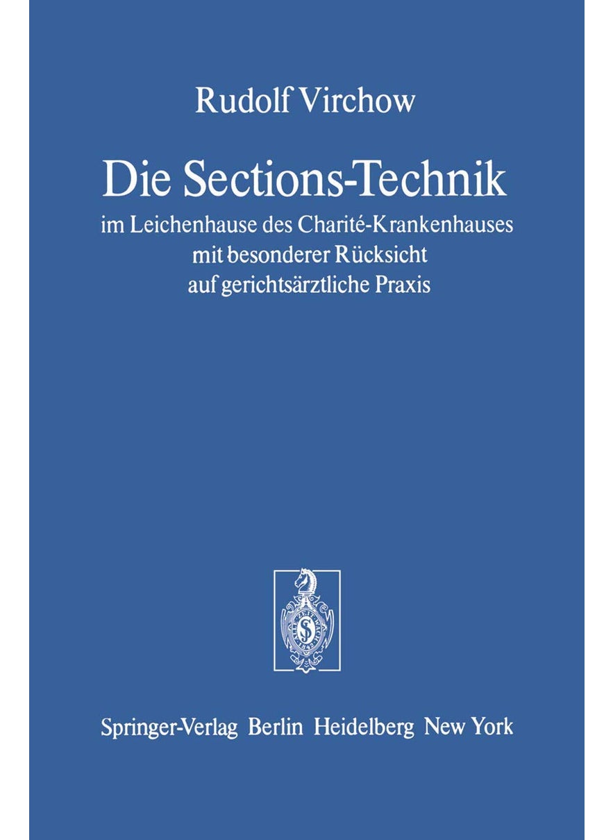 Die Sections-Technik im Leichenhause des Charite-Krankenhauses mit Besonderer Rucksicht auf Gerichtsarztliche Praxis 