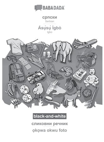 BABADADA black-and-white, Serbian (in cyrillic script) - Ásụ̀sụ̀ Ìgbò, visual dictionary (in cyrillic script) - ọkọwa okwu foto: Serbian (in cyrillic script) - Igbo, visual dictionary - pzsku/Z832FB0254C7194FBF705Z/45/1749035469/a0e0fce5-ce78-49c7-a718-99d3765dac7f