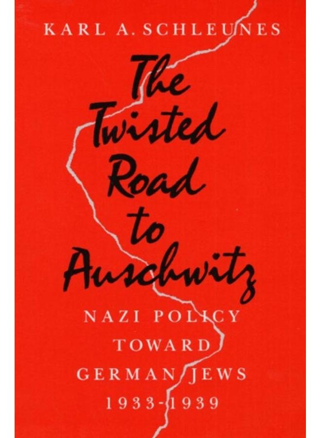 The Twisted Road to Auschwitz : Nazi Policy toward German Jews, 1933-39
