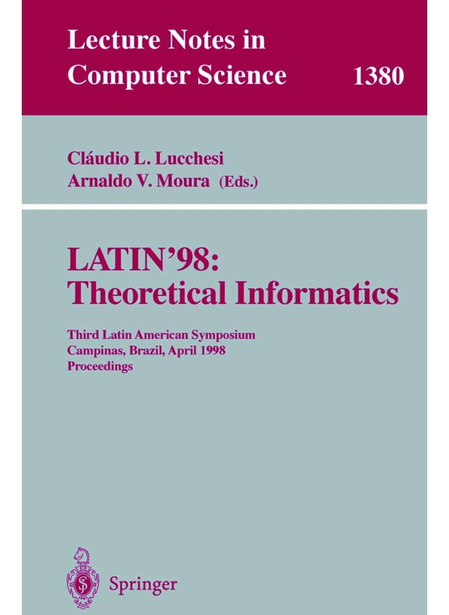 LATIN'98: Theoretical Informatics : Third Latin American Symposium, Campinas, Brazil, April 20-24, 1998, Proceedings 