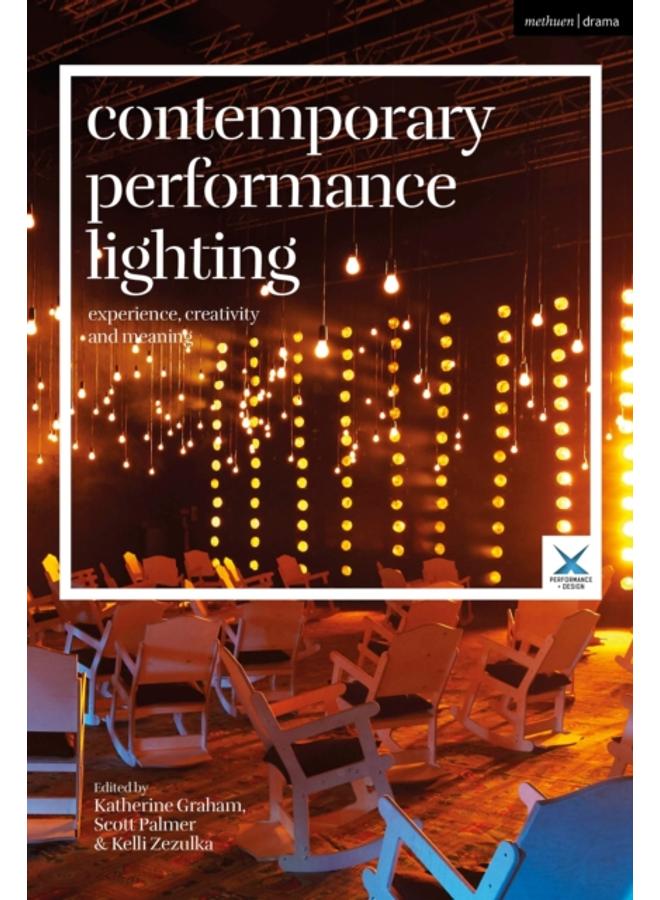 Contemporary Performance Lighting : Experience, Creativity and Meaning 