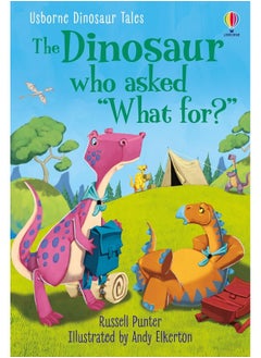 Dinosaur Tales: The Dinosaur who asked 'What for?' 