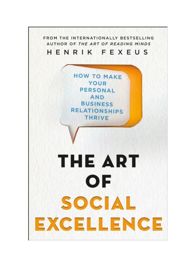 The Art Of Social Excellence: How To Make Your Personal And Business Relationships Thrive