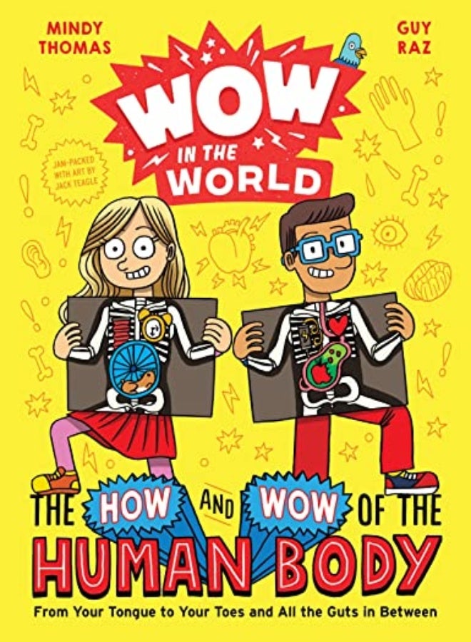 Wow in the World: The How and Wow of the Human Body: From Your Tongue to Your Toes and All the Guts 