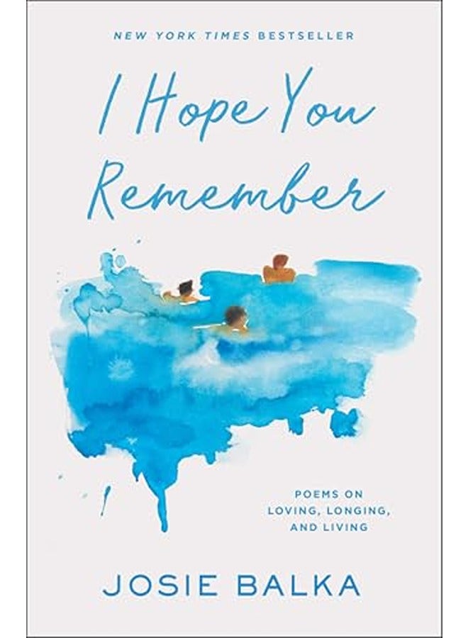 I Hope You Remember: Poems on Loving, Longing, and Living