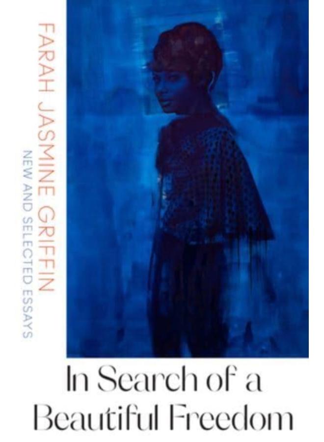 In Search of a Beautiful Freedom : New and Selected Essays