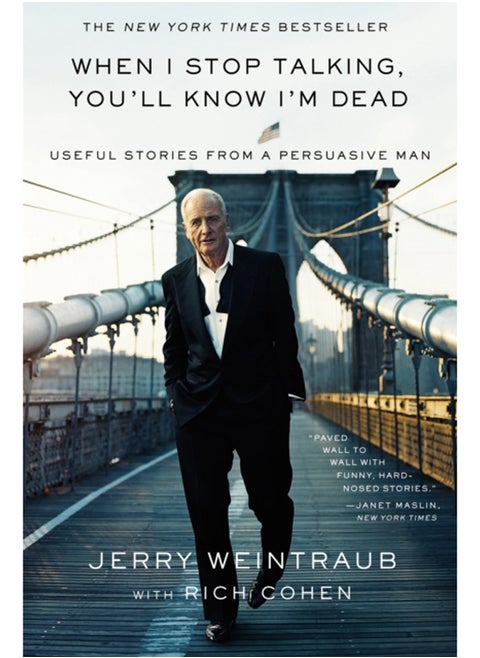 When I Stop Talking, You'll Know I'm Dead : Useful Stories from a Persuasive Man