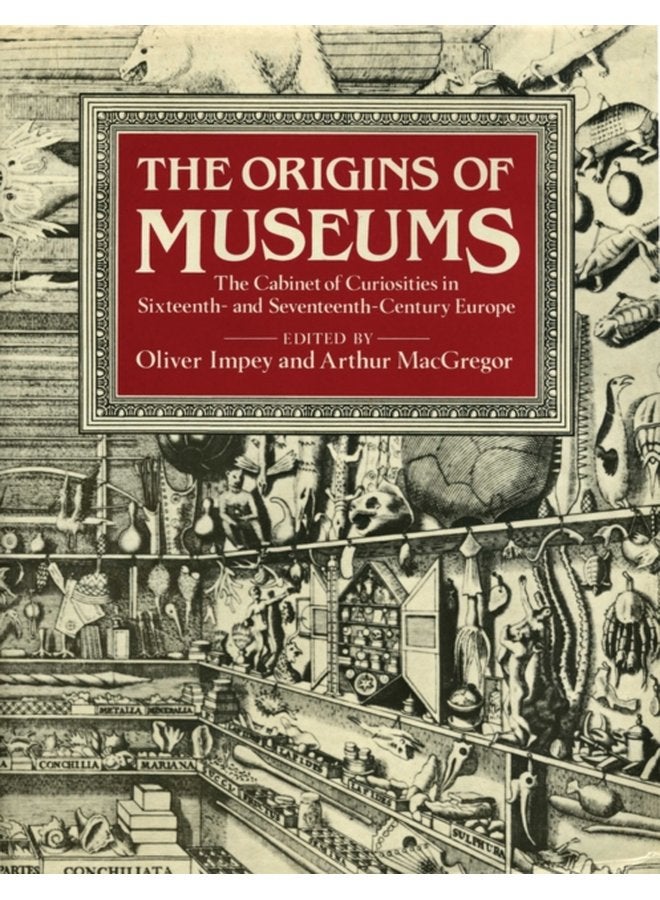 The Origins of Museums The Cabinet of Curiosities in Sixteenth and Seventeenth Century Europe - Hardback