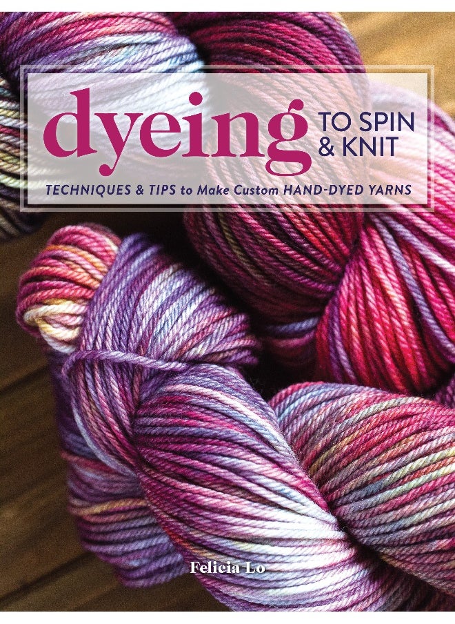 Dyeing to Spin & Knit 