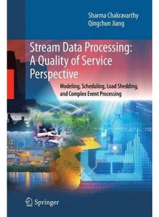Stream Data Processing: A Quality of Service Perspective: Modeling, Scheduling, Load Shedding, and Complex Event Processing - pzsku/Z8349D5BEB57B41A388F9Z/45/_/1715594432/1cdcec8f-af71-47ed-8115-38bcabd2b0e0