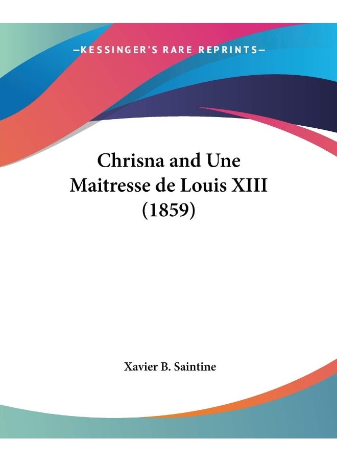 Chrisna and Une Maitresse de Louis XIII (1859) 
