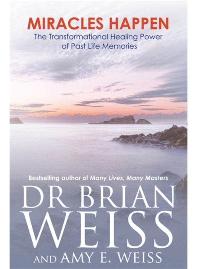 Miracles Happen The Transformational Healing Power of Past Life Memories - Paperback