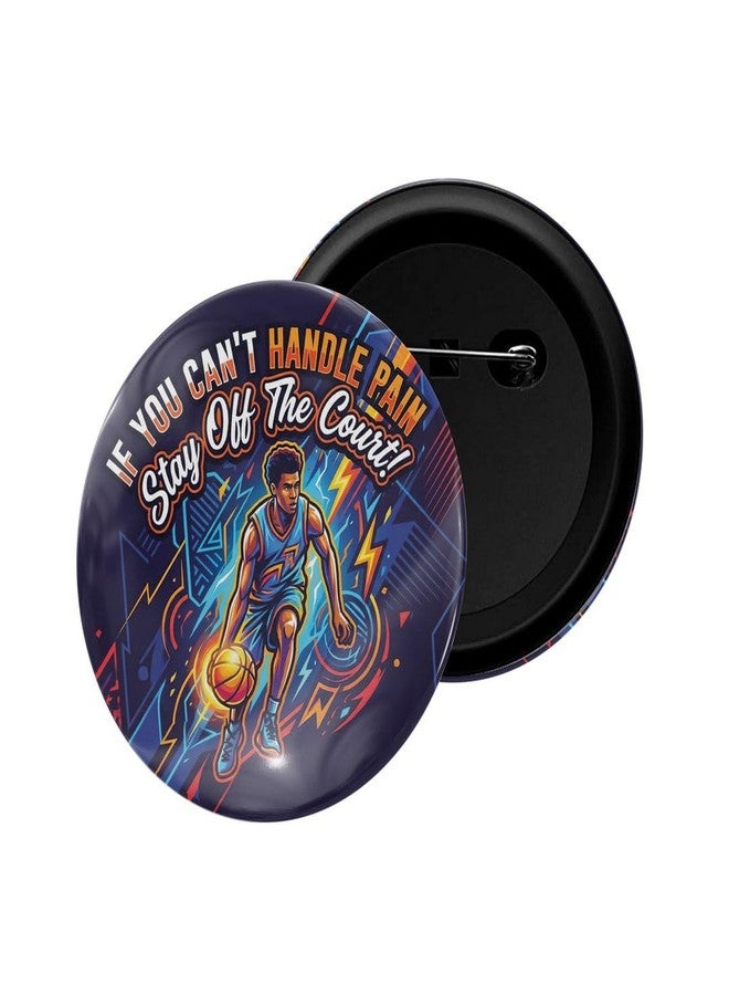 dhcrafts Pin Badges Sports Multicolour If You Can't Handle The Pain Stay Out of Court Basketball Glossy Finish Design Pack of 1 - Image 1