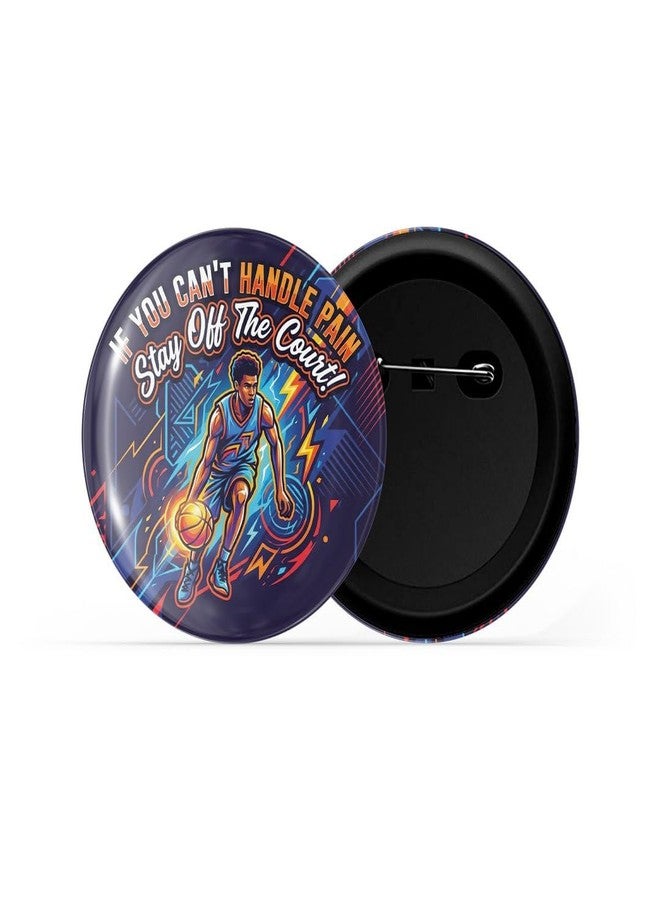 dhcrafts Pin Badges Sports Multicolour If You Can't Handle The Pain Stay Out of Court Basketball Glossy Finish Design Pack of 1 - Image 2
