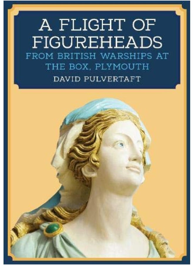 A Flight of Figureheads: From British Warships at The Box, Plymouth 