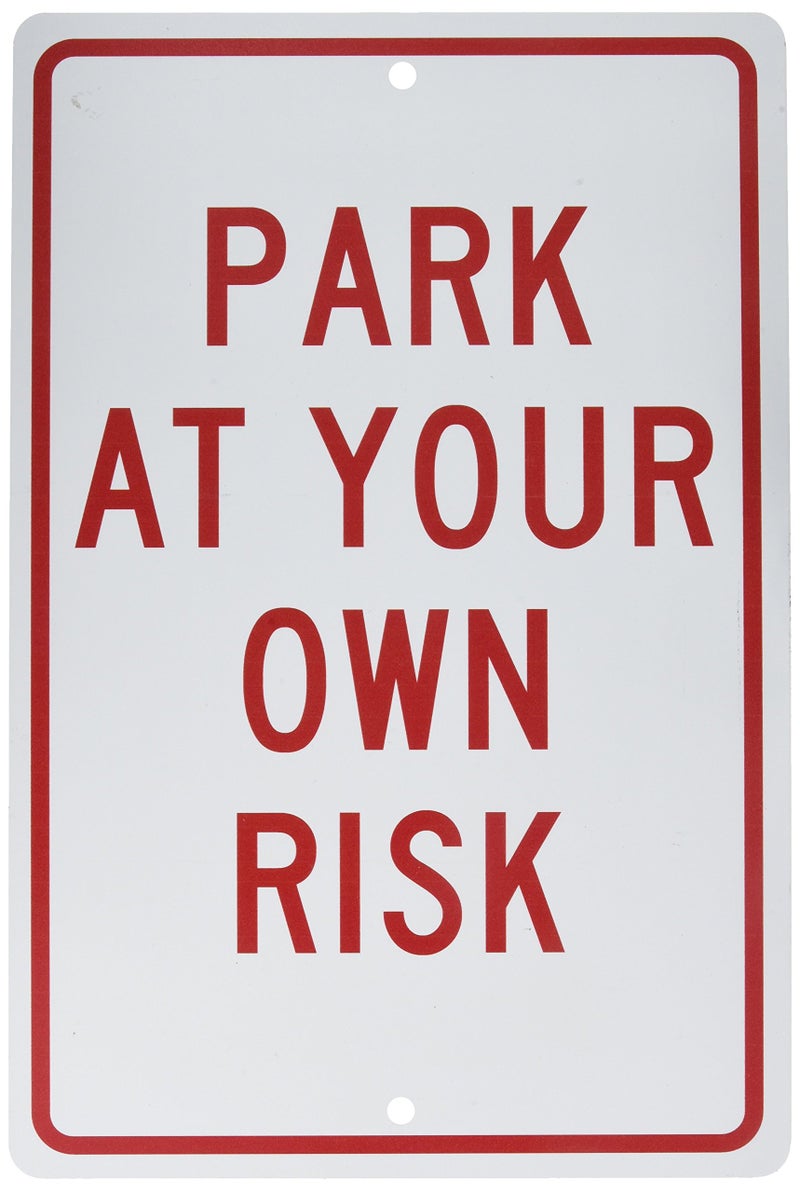 NMC TM56H Traffic Sign, Legend "PARK AT YOUR OWN RISK", 12" Length x 18" Height, 0.063 Aluminum, Red On White - Image 1