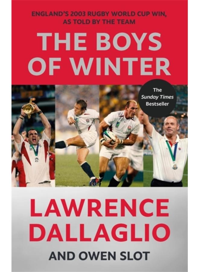 The Boys of Winter : England's 2003 Rugby World Cup Win, As Told By The Team for the 20th Anniversary 