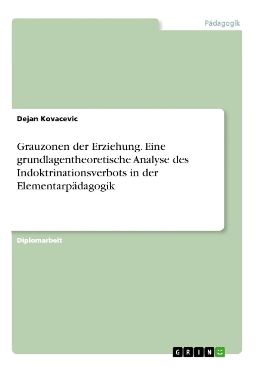 Grauzonen der Erziehung. Eine grundlagentheoretische Analyse des Indoktrinationsverbots in der Elementarpädagogik 