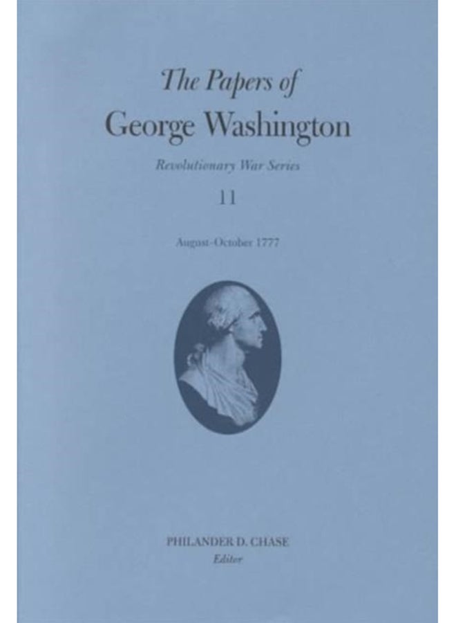 The Papers of George Washington v.11; Revolutionary War Series;August-October 1777