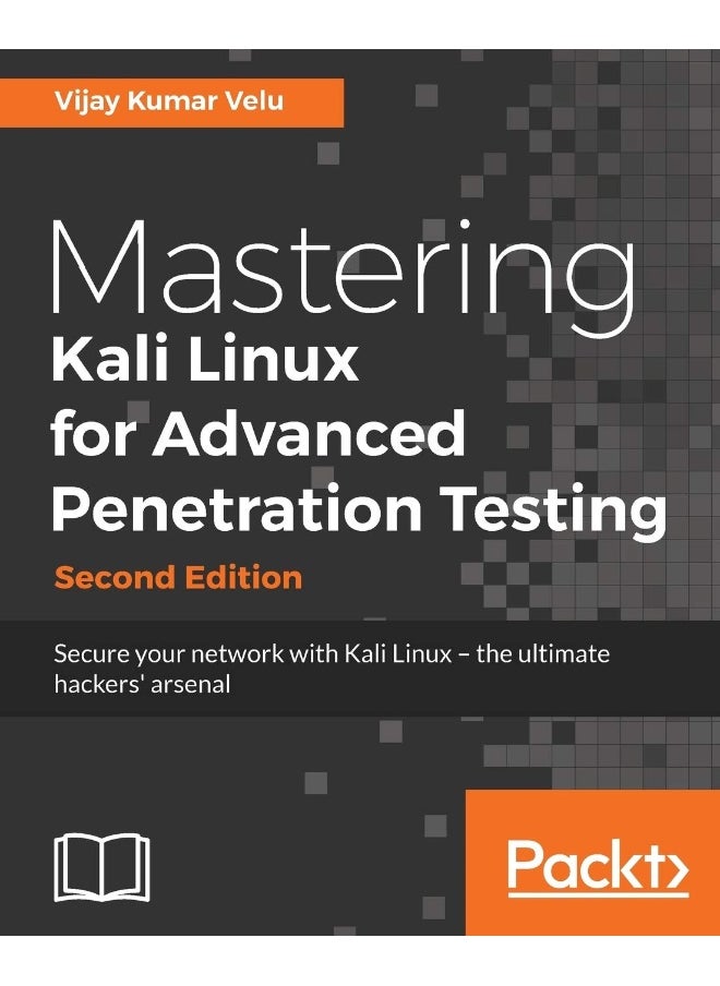 Mastering Kali Linux for Advanced Penetration Test: Secure your network with Kali Linux - the ultimate 