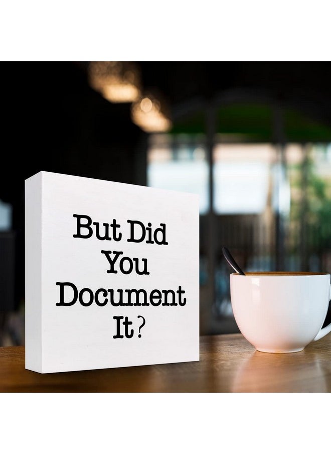 z-crange - z-crange But Did You Document It Wood Box Sign Desk Decor,Funny Office Wooden Box Block Sign for Home Office Shelf Tabletop, Rustic Farmhouse Square Decor Sign for Shelf - Image 1