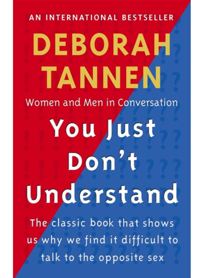 You Just Don't Understand : Women and Men in Conversation 
