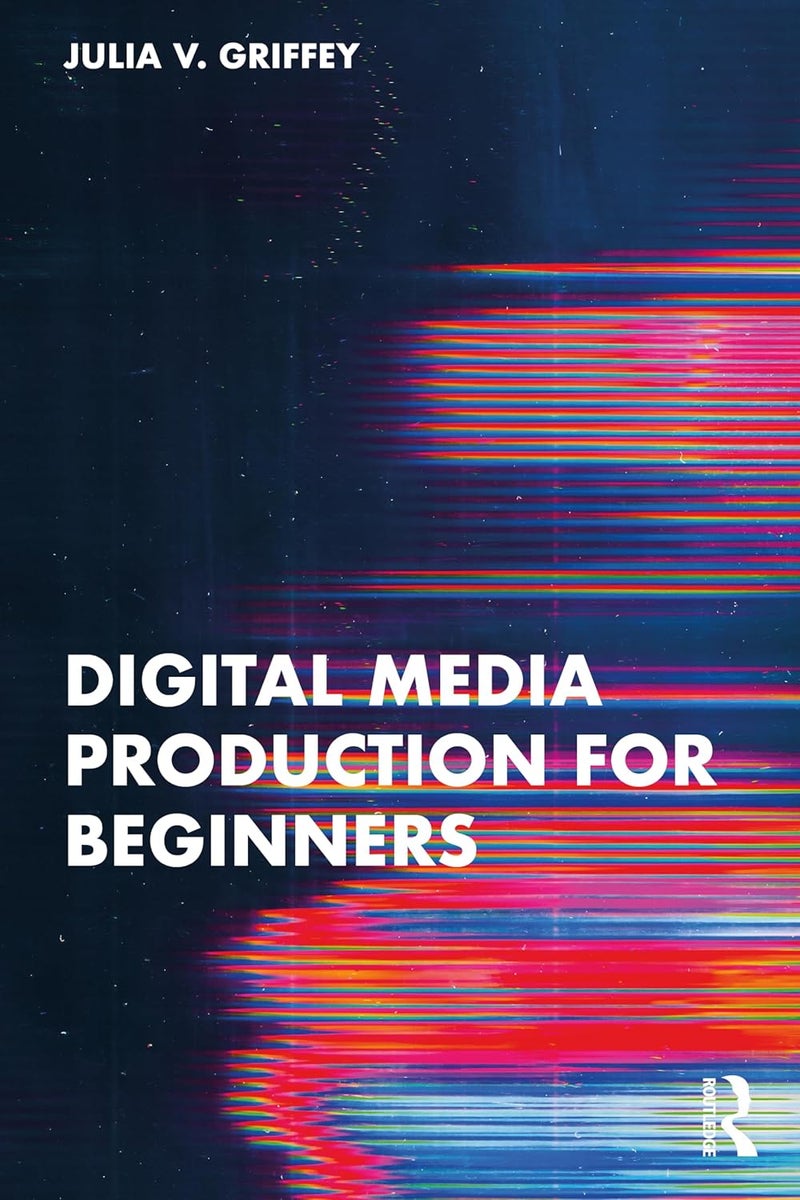 Digital Media Production For Beginners (Pb 2025)