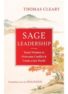 Sage Leadership: Taoist Wisdom to Overcome Conflict and Create a Just World 