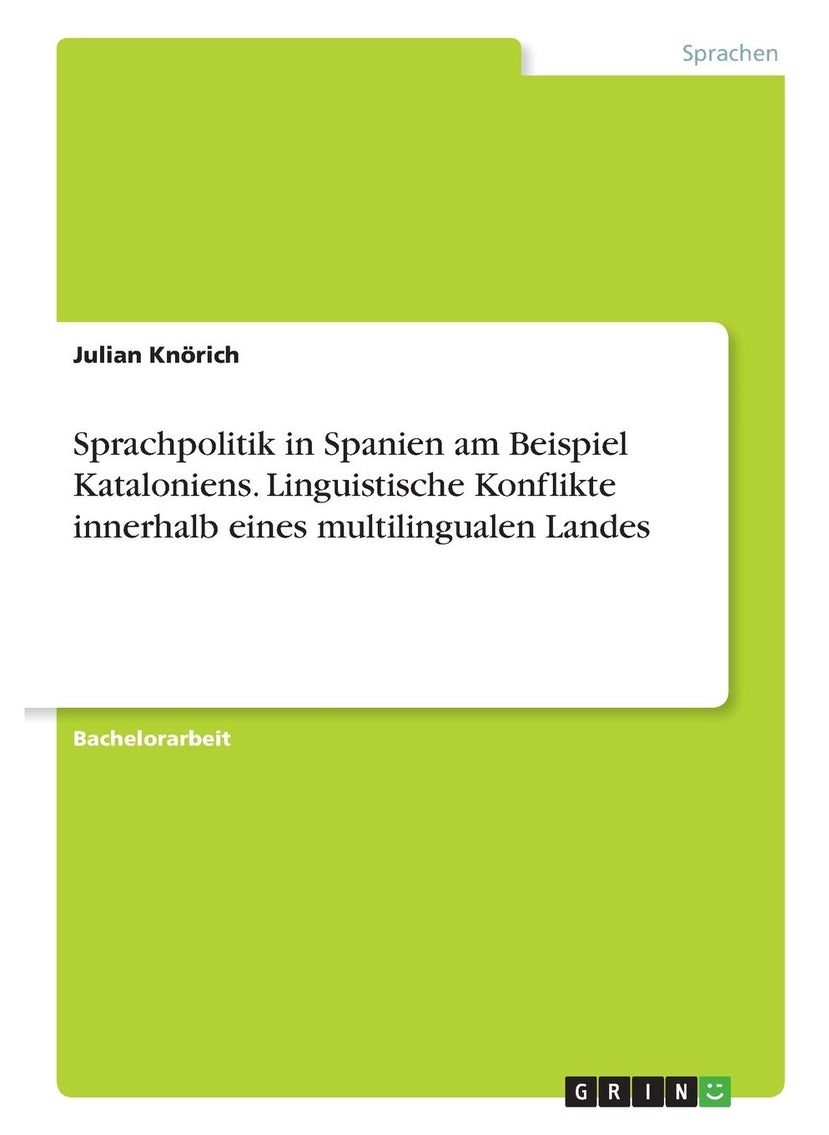 Sprachpolitik in Spanien am Beispiel Kataloniens. Linguistische Konflikte innerhalb eines multilingualen Landes 