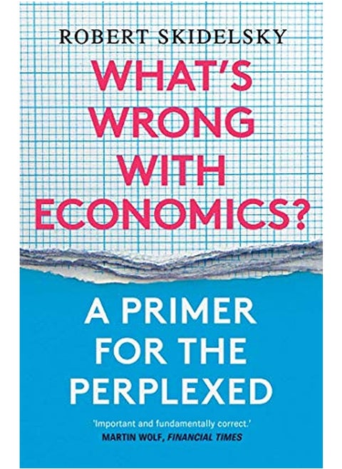 What's Wrong with Economics?: A Primer for the Perplexed