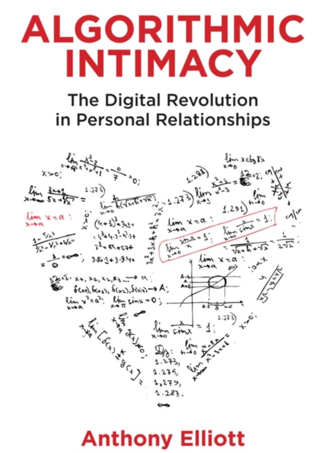 Algorithmic Intimacy : The Digital Revolution in Personal Relationships