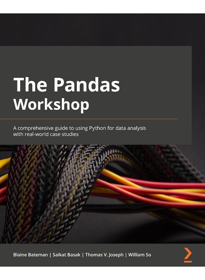 The Pandas Workshop: A comprehensive guide to using Python for data analysis with real-world case studies