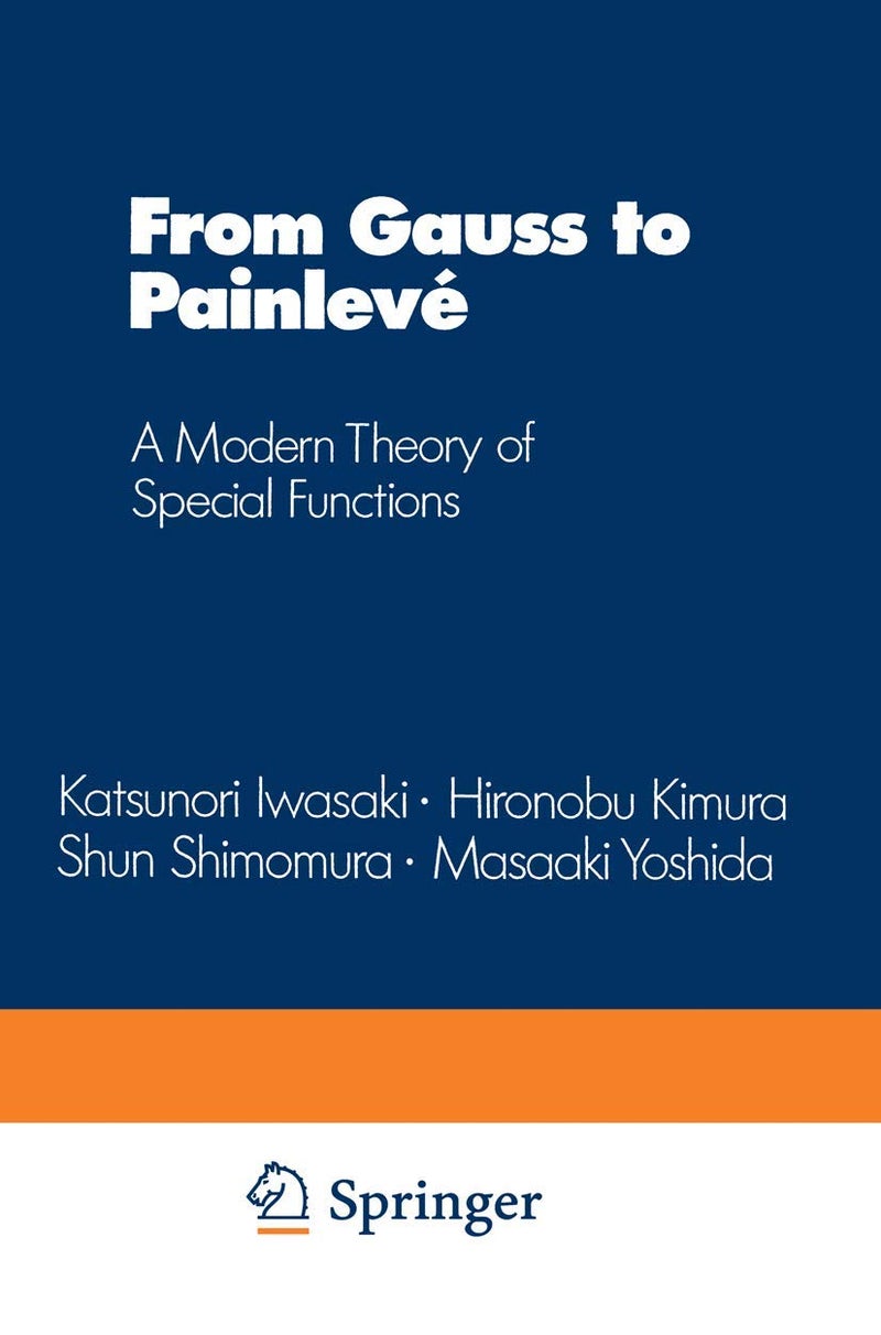 From Gauss to Painlevé: A Modern Theory of Special Functions 
