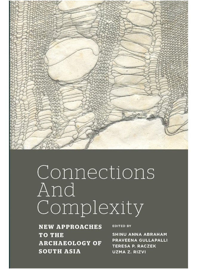 Connections and Complexity: New Approaches to the Archaeology of South Asia 