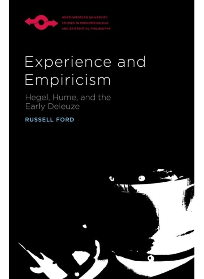 Experience and Empiricism : Hegel, Hume, and the Early Deleuze 